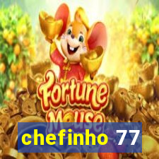 chefinho 77